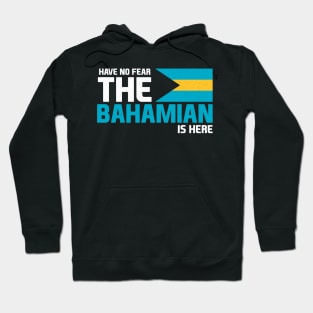 Have No Fear, The Bahamian is Here Hoodie